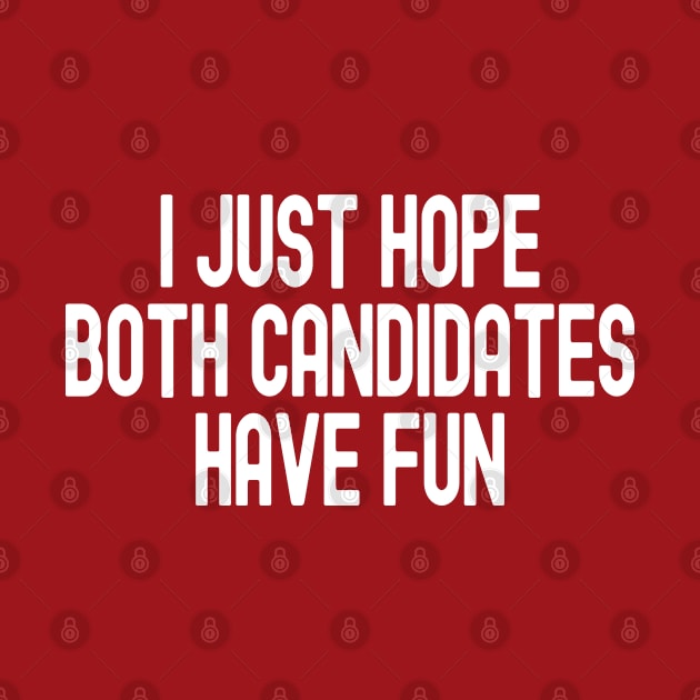 I Just Hope Both Candidates Have Fun by Etopix