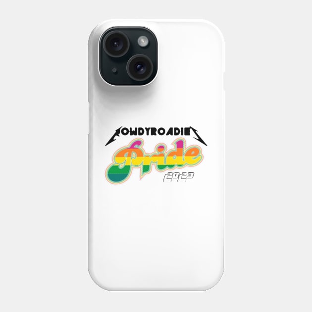 Rowdy pride Phone Case by Rowdy Roadies