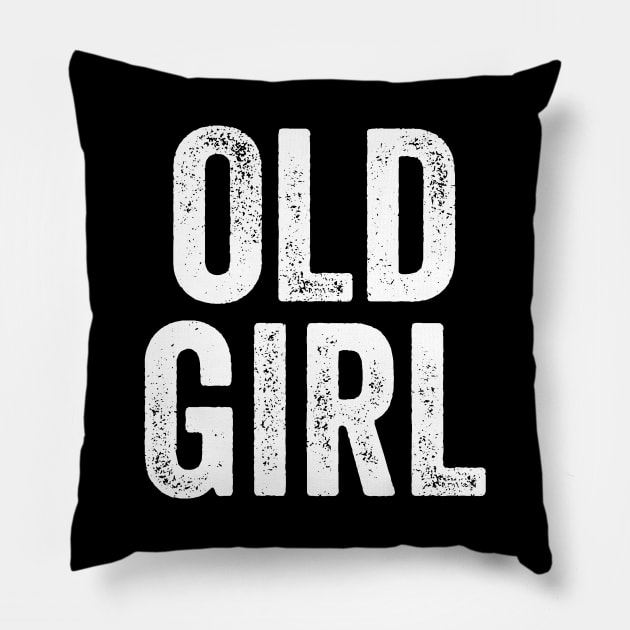 Old Girl - Funny Gift for Mom or Mum Pillow by Elsie Bee Designs