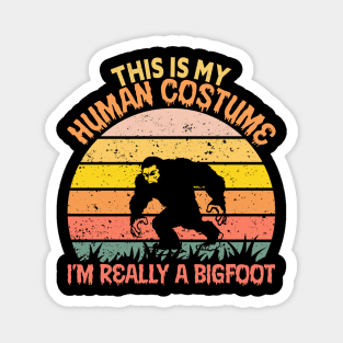 This Is My Human Costume Im Really A Bigfoot Magnet