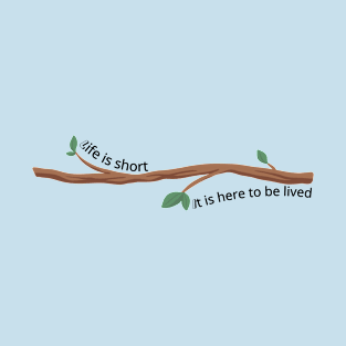 Life is short T-Shirt