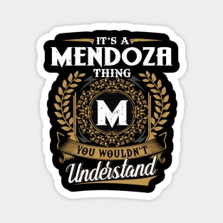 It Is A Mendoza Thing You Wouldn't Understand Magnet