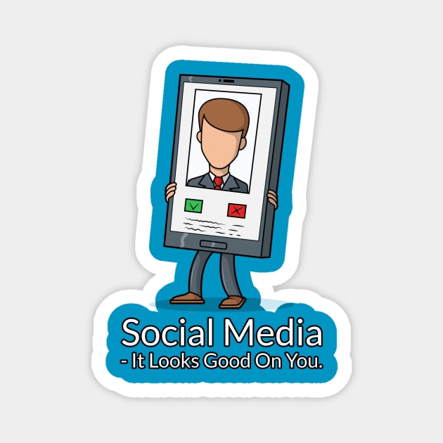 Social Media It Looks Good On You , T shirt Magnet by LUFO