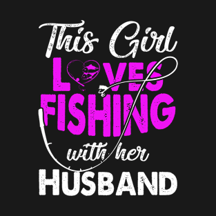 This Girl Loves Fishing With Her Husband T-Shirt