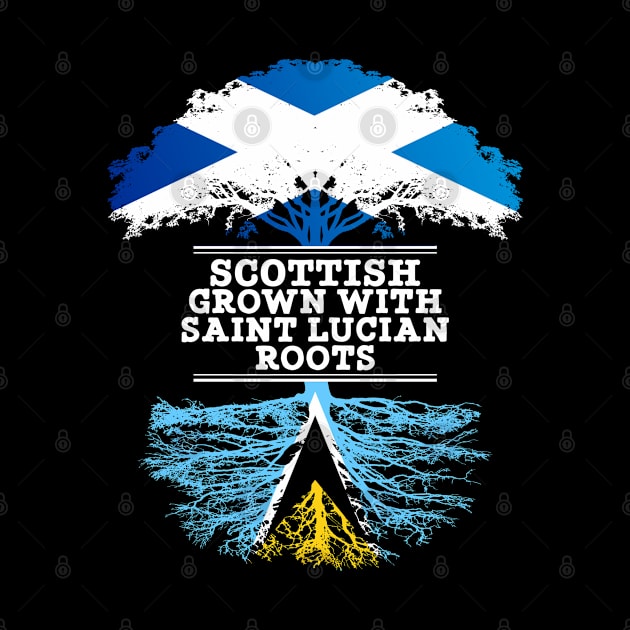 Scottish Grown With Saint Lucian Roots - Gift for Saint Lucian With Roots From Saint Lucia by Country Flags