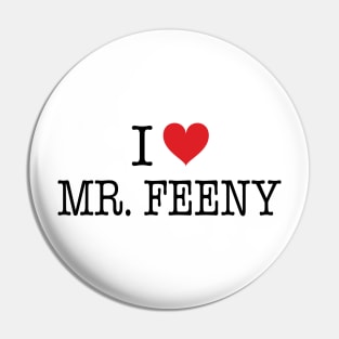 I Love Mr. Feeny Shirt - Boy Meets World Pin