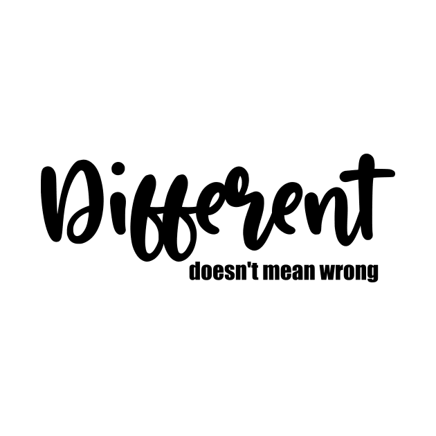 Different doesn't mean wrong by MooMiiShop