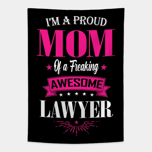 I'm a Proud Mom of a Freaking Awesome Lawyer Tapestry by mathikacina