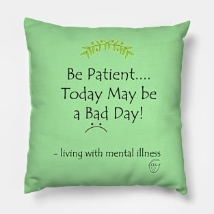 Be Patient....Today May Be a Bad Day! Pillow