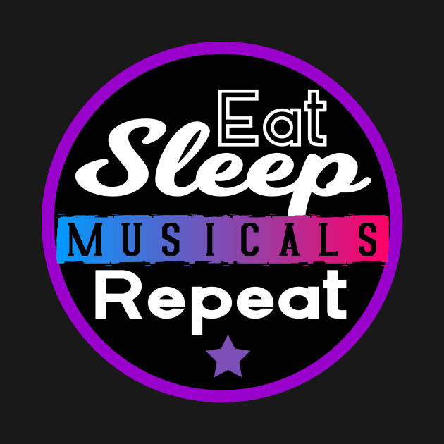 Eat Sleep Musicals by Specialstace83