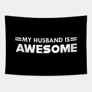 Wife - My husband is awesome Tapestry