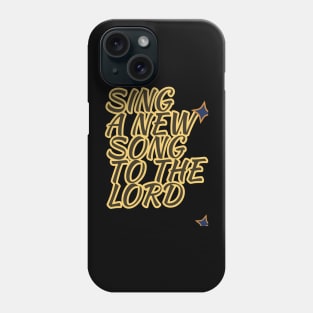 Sing a new song Phone Case