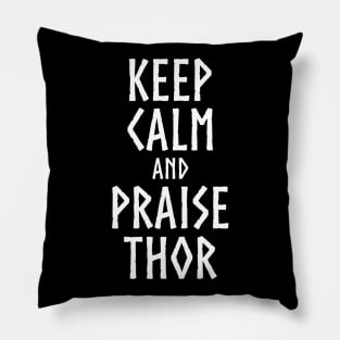 Keep Calm And Praise Thor - Norwegian Norse Viking Mythology Pillow