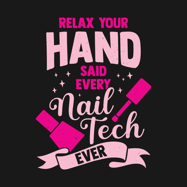 Relax Your Hand Said Every Nail Tech Ever by Dolde08