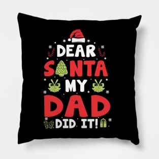 Dear Santa My Dad Did It Funny Xmas Gifts Pillow