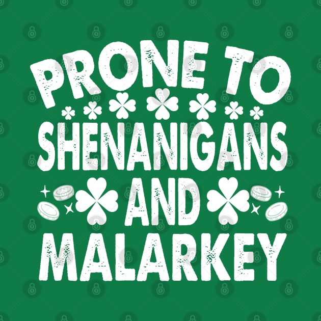 Prone To Shenanigans and Malarkey funny St Patricks Day by WildFoxFarmCo