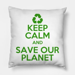 Earth day Keep Calm and Save Our Planet Pillow