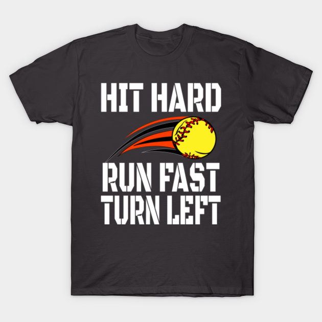 Discover Hit Hard Run Fast Turn Left Gift - Baseball Player - T-Shirt