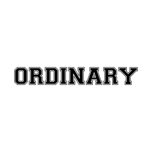 ORDINARY (Black) T-Shirt