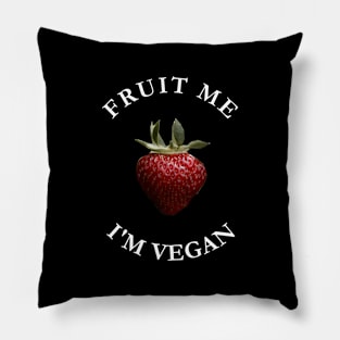 Fruit Me I'm Vegan Pillow