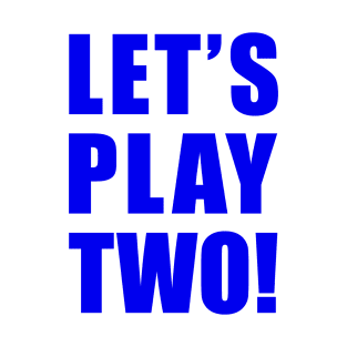 Let's Play Two! T-Shirt