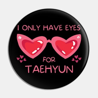 I Only Have Eyes For Taehyun TXT Pin