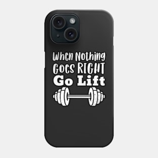 When nothing goes right go LIFT Phone Case