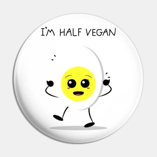 I am half vegan egg Pin