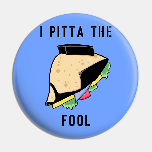 I Pitta The Fool Pin by dankdesigns