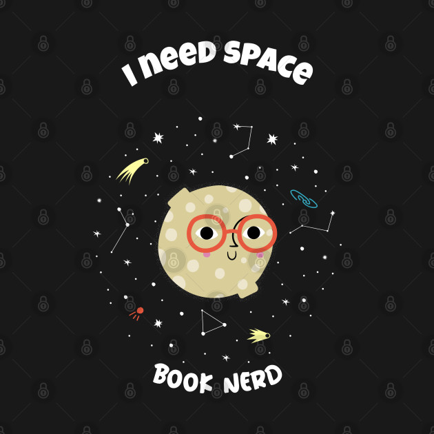 Disover I need space - book nerd - Book Nerd - T-Shirt