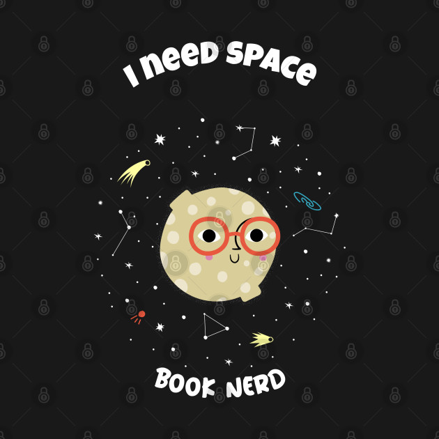 Discover I need space - book nerd - Book Nerd - T-Shirt
