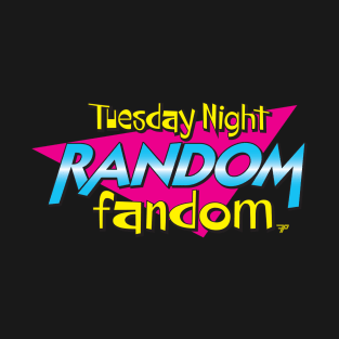 Tuesday Night Random Fandom (Excellent) T-Shirt
