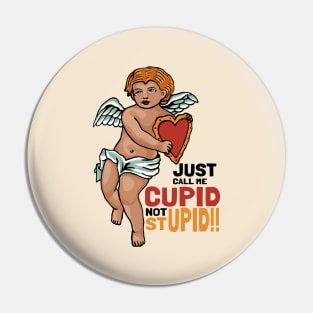 Just call me Cupid not Stupid!! Pin