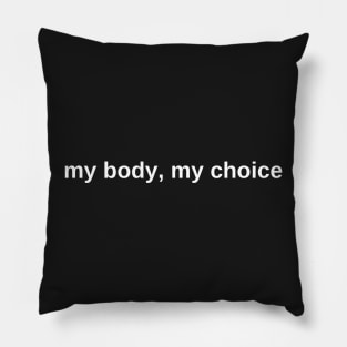 My Body, My Choice - White Text - AFAB & Women's Rights - Bodily Autonomy Pillow