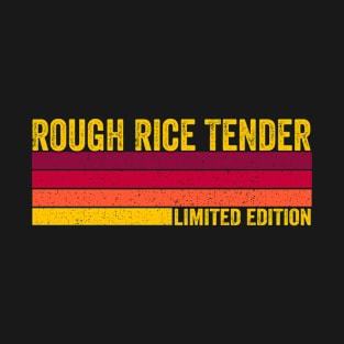 Rough Rice Tender Gift T-Shirt