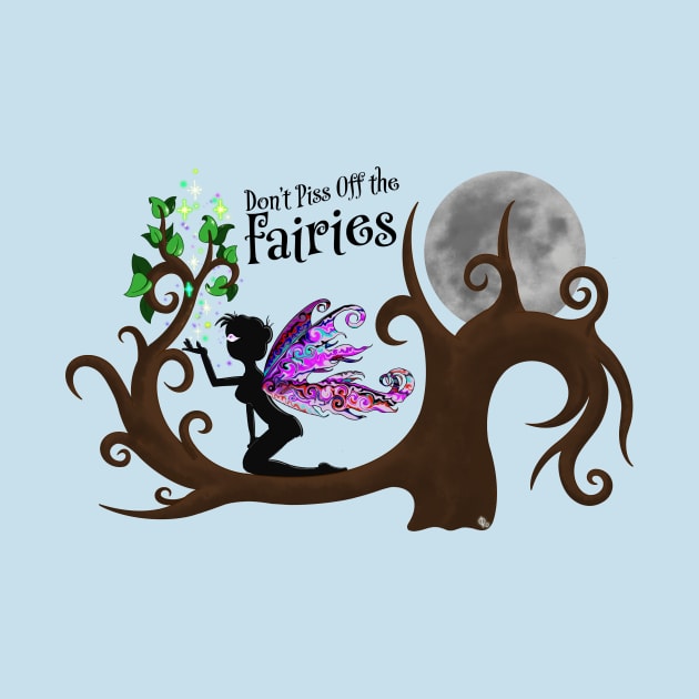 Don't Piss Off the Fairies by ARTHE