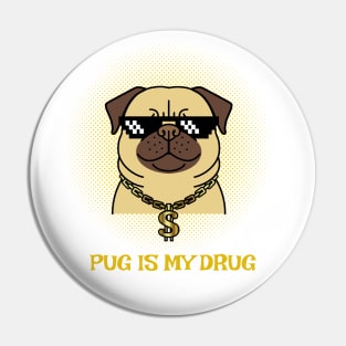 PUG is my drug Pin