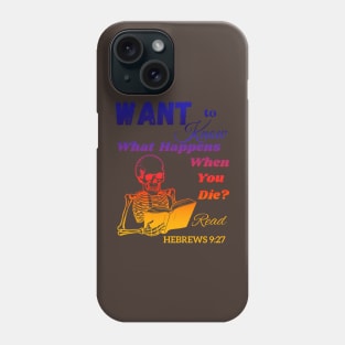 Want To Know What Happens When You Die? Phone Case