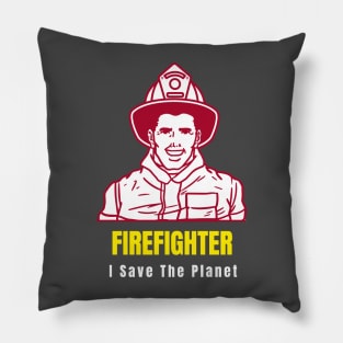 I Save The Planet - Firefighter Pillow