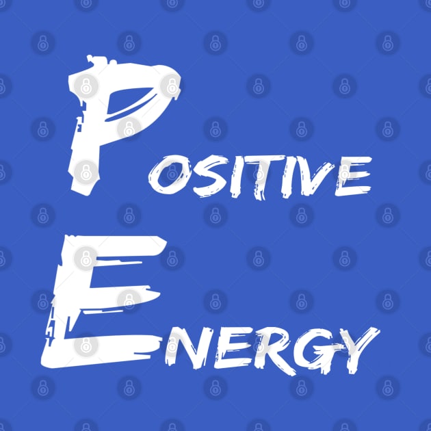 Positive Energy - punny PE teacher quotes by BrederWorks