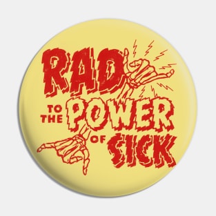 Rad to the Power of Sick Pin