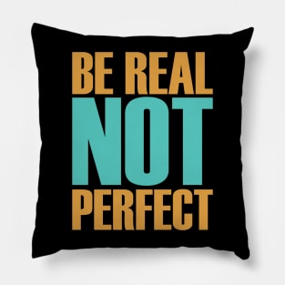 be real not perfect Pillow