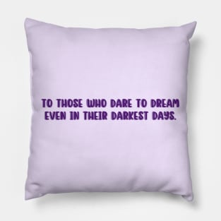 Redeemed - To those who dare to dream even in their darkest days Pillow