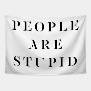 PEOPLE ARE STUPID Tapestry