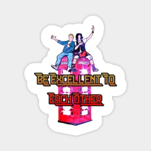 Bill & Ted Be Excellent Magnet