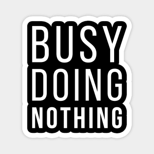 Busy Doing Nothing Funny Lazy Quote Magnet