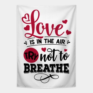 Love is in the Air Try not to Breathe Tapestry