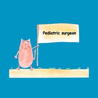 Pediatric surgeon. Profession, work, job. Cat shows a banner with the inscription. Watercolor illustration. A gift for a professional. T-Shirt