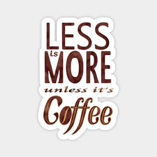 Less is More - unless it's Coffee Magnet