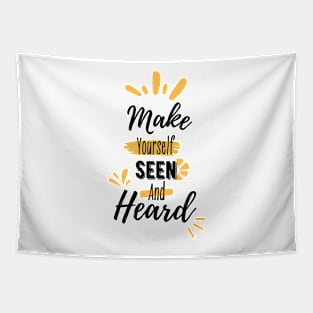 Make yourself seen and heard | typography Tapestry